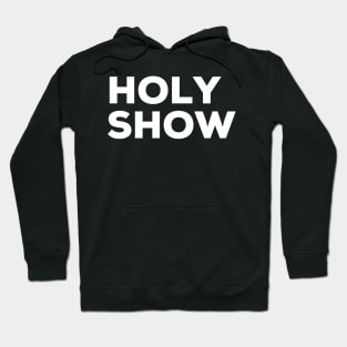 Holy Show Irish Saying Hoodie